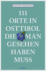 111 Orte in Osttirol, die man gesehen haben muss