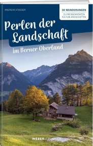 Perlen der Landschaft im Berner Oberland