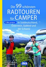 Die 99 schönsten Radtouren für Camper in Süddeutschland, Österreich, Südtirol und der Schweiz