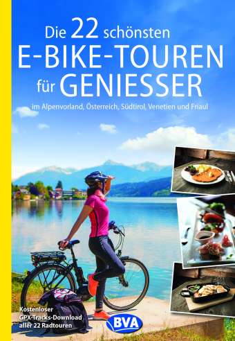 Die 22 schönsten E-Bike-Touren für Geniesser